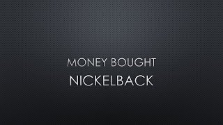 Nickelback | Money Bought (Lyrics)