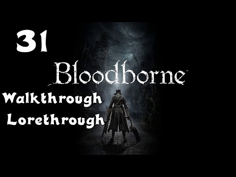 Bloodborne | Walkthrough Lorethrough | Episode 31 Lower Pthumeru Chalice Dungeon Illusory Walls
