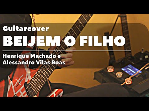 Beijem o Filho - Henrique Machado e Alessandro Vilas Boas | Guitarra