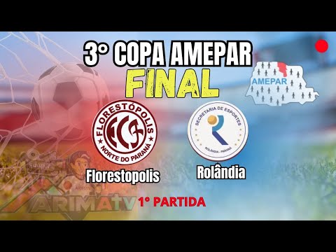 Florestopolis x Rolandia -FINAL 3 COPA AMEPAR (1° jogo )