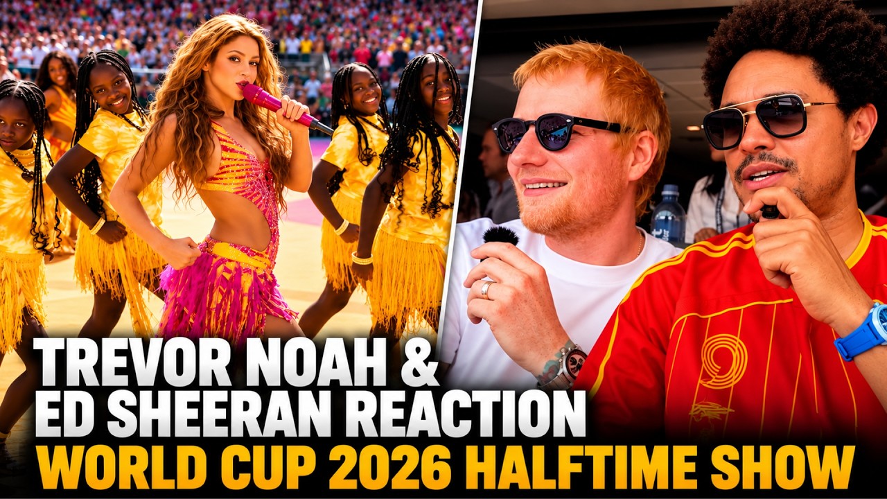 Trevor Noah & Ed Sheeran React to the World Cup 2026 Halftime Show!