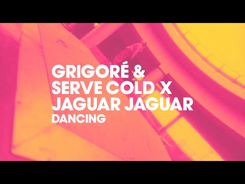 Grigoré & Serve Cold x Jaguar Jaguar - Dancing [Official Lyric Video]