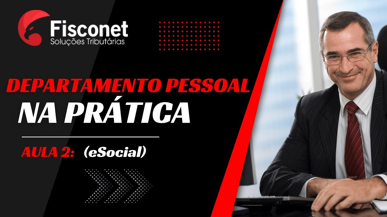 DEPARTAMENTO PESSOAL NA PRÁTICA - AULA 2 (eSocial)