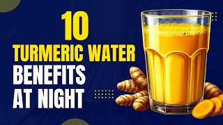 10 Turmeric Water Benefits at Night Your Doctor Hasn