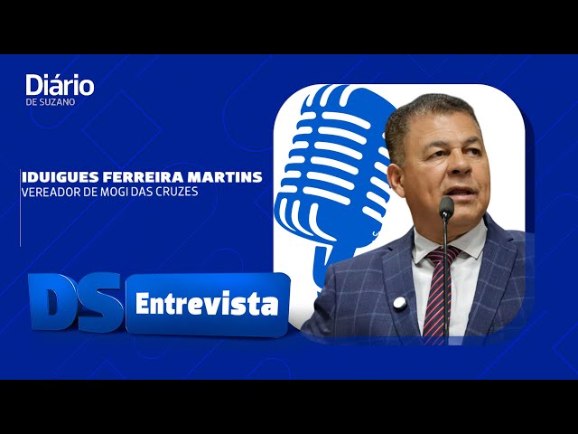 DS Entrevista Iduigues Ferreira Martins vereador de Mogi das Cruzes