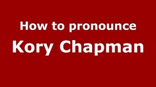 How to pronounce Kory Chapman