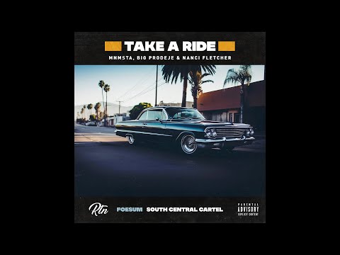 RTN ft. Mnmsta (Foesum), Big Prodeje (South Central Cartel) & Nanci Fletcher - Take a Ride (G-Funk)