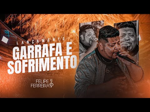 Garrafa E Sofrimento - Felipe Ferreira