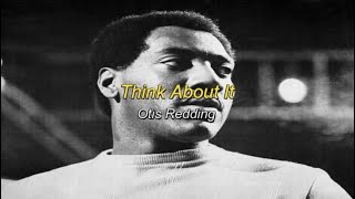 Think About It - Otis Redding (lyrics ENG-SPA)
