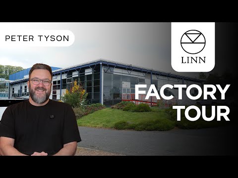Linn Factory Tour : Clydebuilt With Love
