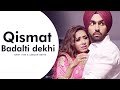 Qismat Badalti Dekhi Full Video Ammy Virk Sargun Mehta Jaani B Praak Punjabi Song 2024