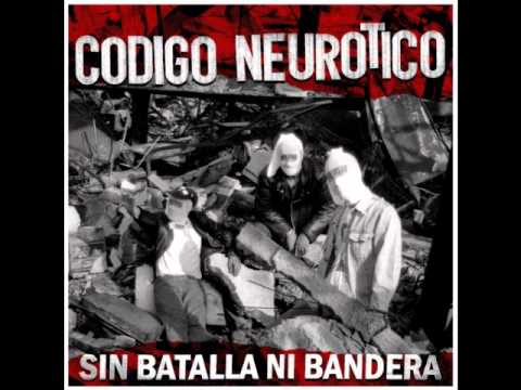 Código Neurótico - Sin Batalla Ni Bandera (álbum completo)