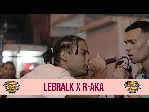 | LEBRALK x R-AKA | - 2ª FASE - Roda Cultural da Rocinha: 61ª EDIÇÃO