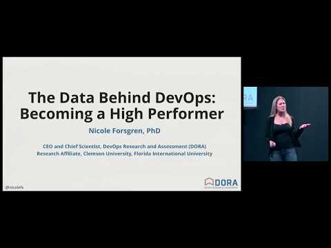 The Data Behind DevOps: What Does it Take to be a High Performer? -  Nicole Forsgren