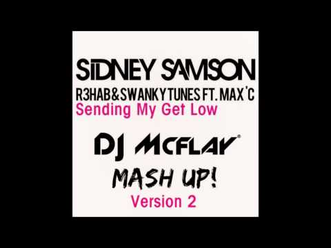 Sidney Samson vs. R3hab & Swanky Tunes feat. Max'C - Sending My Get Low (DJ Mcflay® Mash Up Version