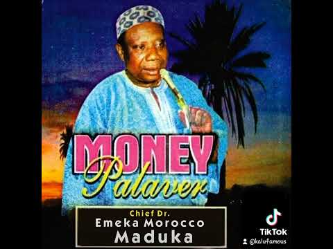 Money Palaver By Chief Emeka Morocco Maduka.