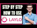 HOW TO USE LAYLO STEP BY STEP TUTORIAL