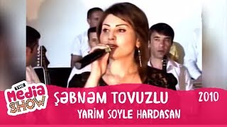 Sebnem Tovuzlu  Yarim soyle hardasan Toy