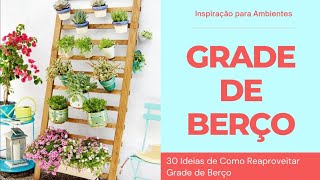 Grade de Berço | 30 Ideias de Como Reaproveitar Grade de Berço | Artesanato com Grade de Berço