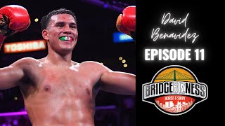 Episode 11 - David Benavidez On His Upcoming Fight with Ronald Ellis | BRIDGEBIZNESS
