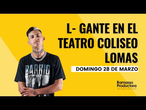 L-Gante en Teatro Coliseo Lomas - 28 marzo