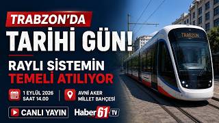 Trabzon’da tarihi gün! Raylı sistemin temeli atılıyor I CANLI YAYIN
