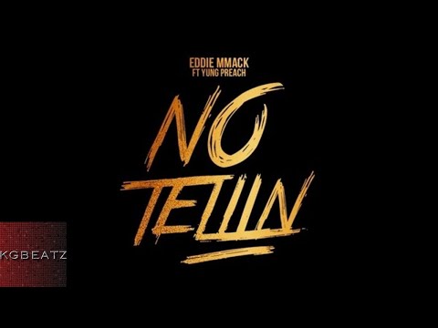 Eddie MMack x Yung Preach - No Tellin [Prod. By KWrigs] [New 2017]
