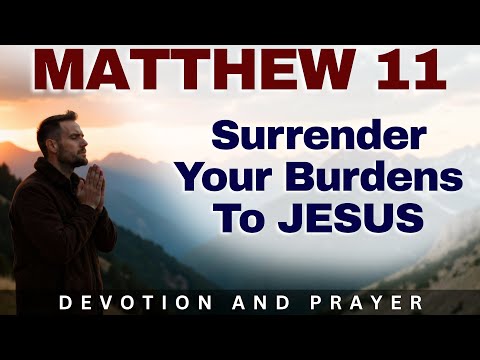 Come to Jesus and Find Rest for Your Weary Soul | Matthew 11:28–30 Prayer and Devotion