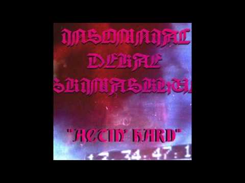 INSOMNIAC X DEKAE - ACTIN' HARD [PROD. SKIMASKHUE]