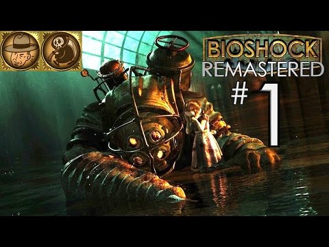 BioShock Remastered Gameplay Walkthrough Part 1 - I Chose The Impossible / Brass Balls PC Review