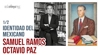 La Identidad Mexicana: Samuel Ramos Magaña y Octavio Paz. El ser del Mexicano (1 de 2)