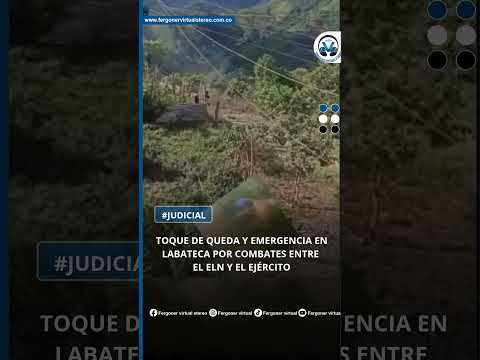 TOQUE DE QUEDA Y EMERGENCIA EN LABATECA POR COMBATES ENTRE EL ELN Y EL EJÉRCITO