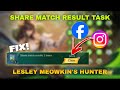 FIX SHARE MATCH RESULT 2 TIMES MOBILE LEGENDS LESLEY MEOWKIN S HUNTER EVENT 2025