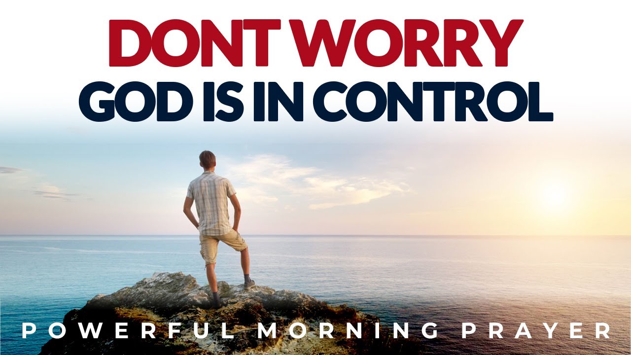 Stop Overthinking, Leave Everything In God's Hand | Morning Prayer & Devotional