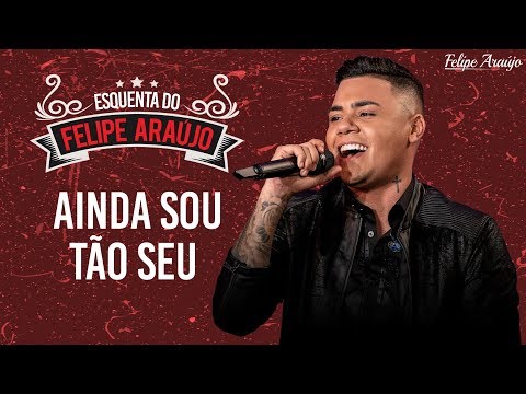 Felipe Araújo - Ainda Sou Tão Seu - Esquenta Felipe Araújo