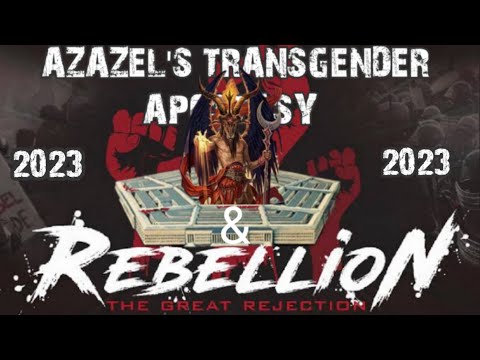 AZAZEL'S TRANSGENDER APOSTASY & REBELLION 2023
