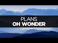 [LYRICS] Oh Wonder - Plans 