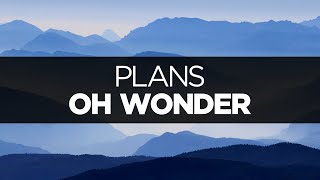 [LYRICS] Oh Wonder - Plans