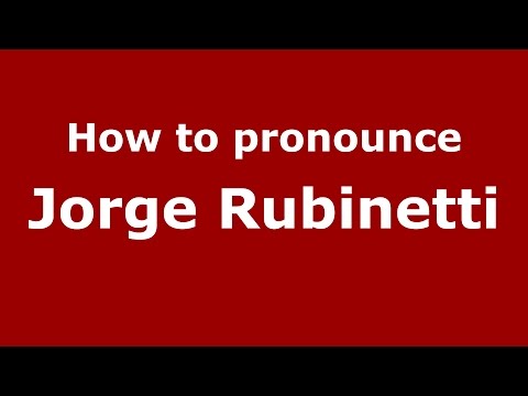 How to pronounce Jorge Rubinetti (Spanish/Argentina) - PronounceNames.com