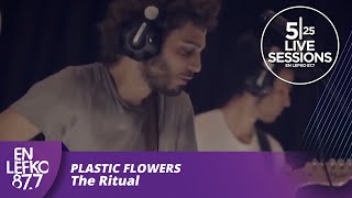 525 Live Sessions - Plastic Flowers - The Ritual