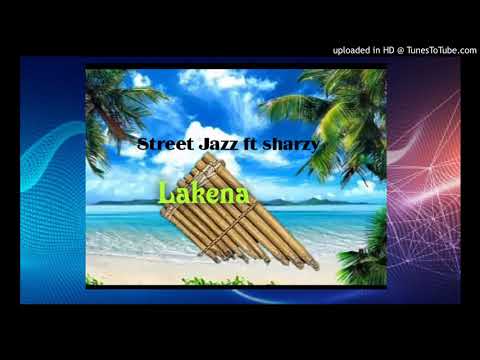 STREET JAZZ ft SHARZY - LAKENA (TRIBAL RECORDS 2020)SIOPSMANNAHBEHYOUTUBECHANNEL