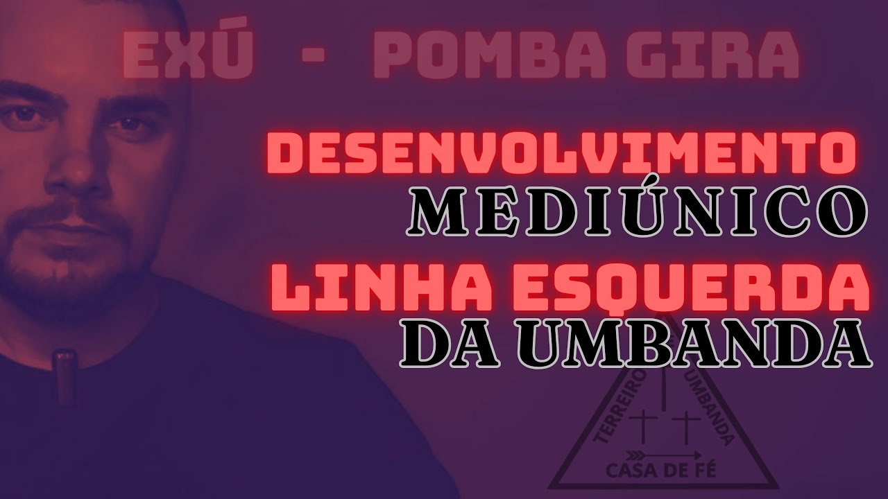 DESENVOLVIMENTO MEDIÚNICO LINHA ESQUERDA DA UMBANDA