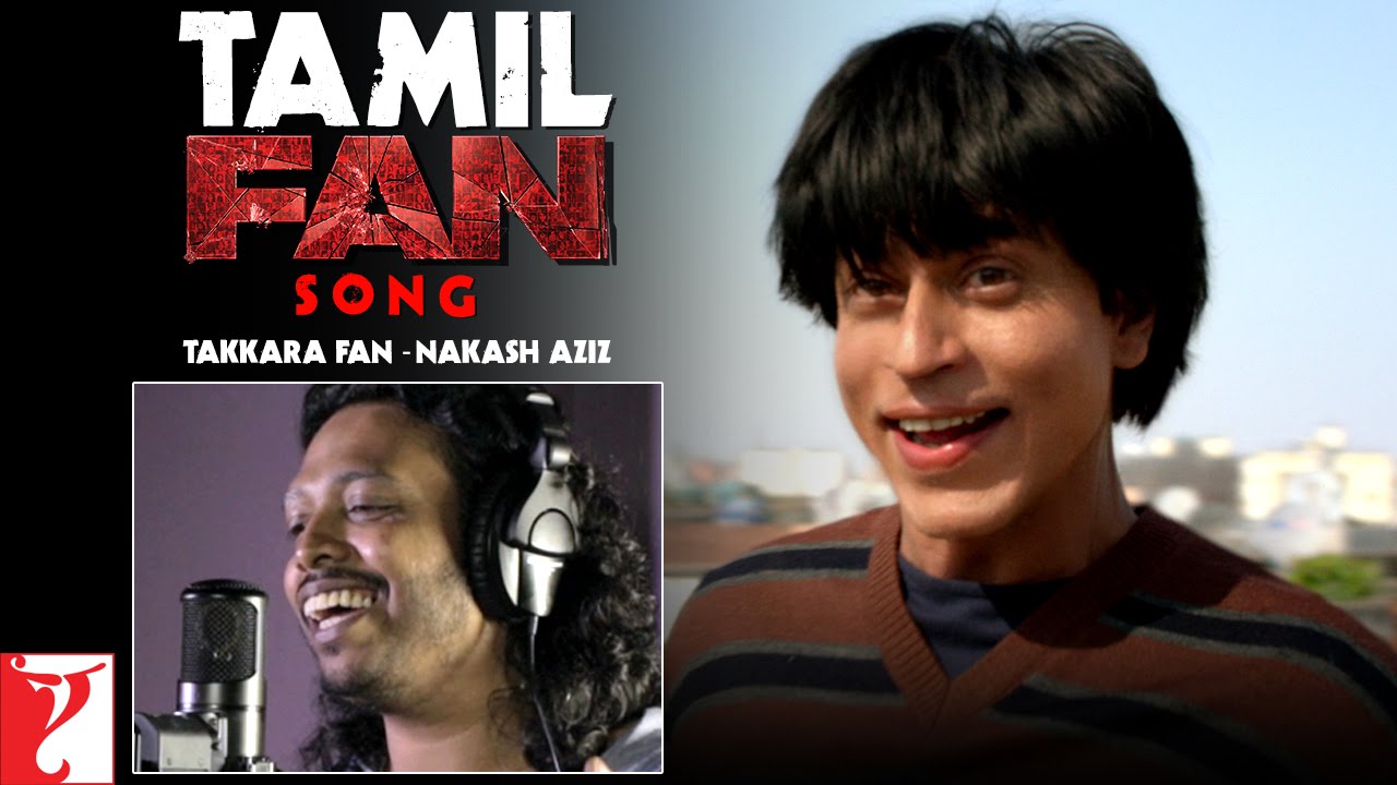Tamil FAN Song Anthem | Takkara Fan - Nakash Aziz | Shah Rukh Khan