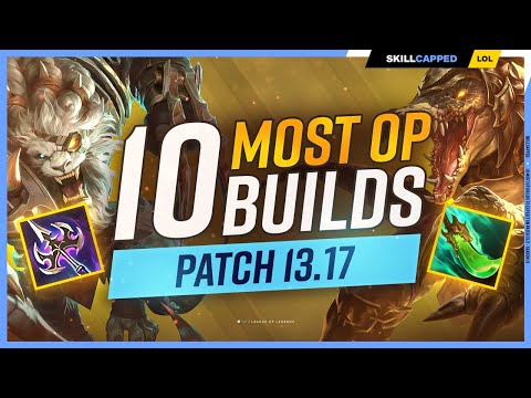 The 10 NEW MOST OP BUILDS on Patch 13.17 - League of Legends