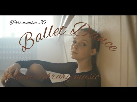 Music without copyright #20 Ballet dance (Audio library music)