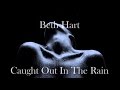 Beth Hart - Caught out in the rain (with lyrics ...