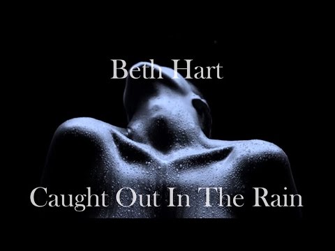 Beth Hart - Caught out in the rain (with lyrics)