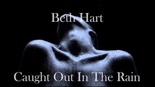 Beth Hart Cought Out In The Rain Music