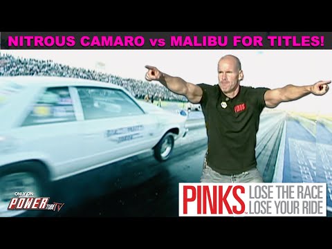 PINKS - Lose The Race...Lose Your Ride! BBC Nitrous Powered Camaro vs Malibu for Titles!Full Episode