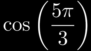 Compute cos(5pi/3) By Using the Unit Circle